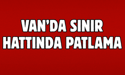 Van Başkale Sınır Hattında Patlama! Yaralılar Var!