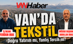 'Tekstil Kent' Projesi Hedefine Ulaştı mı? Van İçin Kritik İstihdam Tartışması