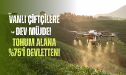 Vanlı Çiftçilere %75 Hibe Desteği! Başvurular Başladı