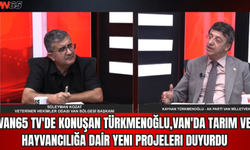 Türkmenoğlu Van65 TV Ekranlarında Açıkladı: Van Tarım ve Hayvancılığı İçin Hangi Projeler Hayata Geçecek?