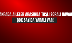Ağrı'da Akraba Aileler Arasında Taşlı Sopalı Kavga: Çok Sayıda Yaralı Var!