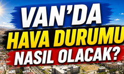 Van'da Hava Nasıl Olacak? (17 Temmuz Cuma)
