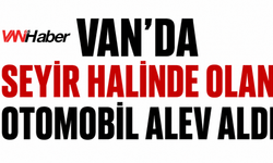 Van-Erciş Yolunda Seyir Halindeki Araç Alev Aldı