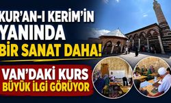 Kur'an-ı Kerim'in Yanında Bir Sanat Daha! Van'daki Kurs Büyük İlgi Görüyor