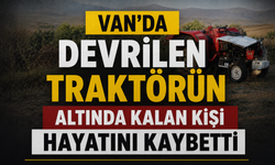 Van'da Devrilen Traktörün Altında Kalan Kişi Hayatını Kaybetti