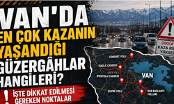 Van'da En Çok Kazanın Yaşandığı Güzergâhlar Hangileri? İşte Dikkat Edilmesi Gereken Noktalar