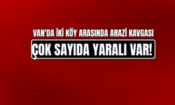 Van'da İki Köy Arasında Arazi Kavgası: 15 Yaralı, 1'inin Durumu Ağır