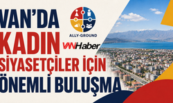 Van'da Kadın Siyasetçiler İçin Önemli Buluşma: Başvurular Başladı
