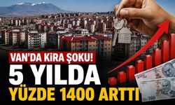 Van’da Kira Şoku! 5 Yılda Yüzde 1400 Arttı