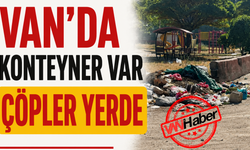 Van’da Konteyner Var, Çöp Yine Yerde!