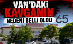 Van'daki Kavganın Nedeni Belli Oldu!