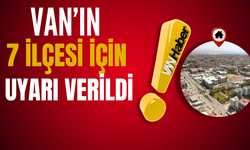 Van'ın 7 İlçesi İçin Uyarı Verildi!