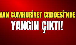 Van Cumhuriyet Caddesi'nde Çıkan Yangın Paniğe Neden Oldu!