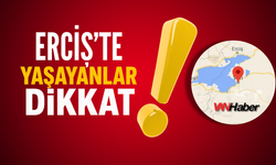Van'ın Erciş İlçesi İçin Uyarı Verildi!