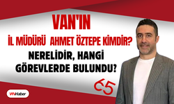 Van'ın Yeni Sanayi ve Teknoloji İl Müdürü Ahmet Öztepe Kimdir? Nerelidir, Hangi Görevlerde Bulundu?