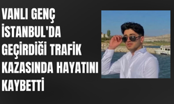 Vanlı Genç İstanbul'da Geçirdiği Trafik Kazasında Hayatını Kaybetti