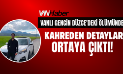 Vanlı Gencin Düzce'deki Ölümünde Kahreden Detaylar!