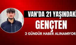 Van'da 21 Yaşındaki İnşaat İşçisi Hızır Terkoğlu'ndan İki Gündür Haber Alınamıyor