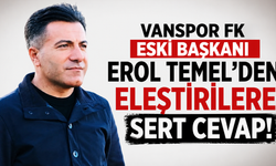 Vanspor FK Eski Başkanı Erol Temel'den Eleştirilere Sert Cevap!