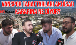 Vanspor'un Akhisar'da Oynayacak Olması Van'da Gündem Oldu!
