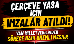 Van Milletvekilinden Çerçeve Yasa Mesajı! Süreçte Dikkat Çeken Açıklama