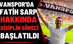 Vanspor'da Fatih Sarp Hakkında Disiplin Süreci Başlatıldı