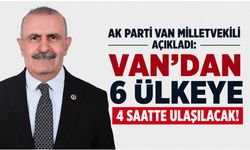 Burhan Kayatürk: Van’dan 6 ülkeye 4 saatte ulaşılacak!