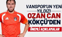 Vanspor’un yeni yıldızı Ozan Kökçü’den olay yaratacak sözler!