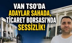 Van TSO’da adaylar sahada, Ticaret Borsası’nda sessizlik!