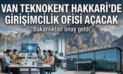 Van Teknokent Hakkari Girişim Ofisi için onay çıktı
