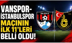Vanspor-İstanbulspor Maçının İlk 11’leri belli oldu!