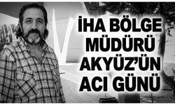 İHA Van Bölge Müdürü’nün Acı Günü