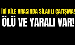İki Aile Arasında Silahlı Çatışma: 18 Yaşındaki Genç Kadın Hayatını Kaybetti