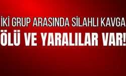 İki Grup Arasında Silahlı Kavga: Ölü ve Yaralılar Var!