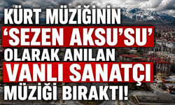 Kürt Müziğinin 'Sezen Aksu'su' Olarak Anılan Vanlı Sanatçı Raperîn Müziği Bıraktı!