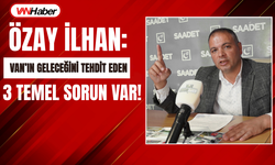 Saadet Partisi Van İl Başkanlığı, Kentin 3 Temel Sorununu Açıkladı!
