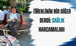 Emeklinin Bir Diğer Derdi: Sağlık Harcamaları