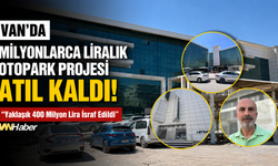 Van’da Milyonlarca Liralık Otopark Projesi Atıl Kaldı! “Yaklaşık 400 Milyon Lira İsraf Edildi”