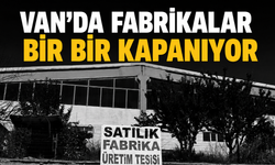 Van OSB'de Alarm! Fabrikalar Bir Bir Satışa Çıkıyor