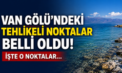 Van Gölü’nde tehlikeli noktalar belli oldu! İşte yüzülmemesi gereken alanlar…