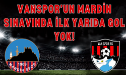 Vanspor’da İlk Yarıda Gol Çıkmadı!