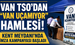 Van TSO'dan "Van Uçamıyor" Kampanyası! Kent Meydanı'nda İmza Seferberliği Başladı