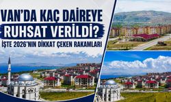 Van’da Kaç Daireye Ruhsat Verildi? İşte 2026’Nın Dikkat Çeken Rakamları