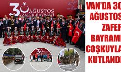 Van’da 30 Ağustos Zafer Bayramı Coşkuyla Kutlandı