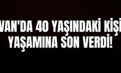 Van'da 40 Yaşındaki Kişi Yaşamına Son Verdi