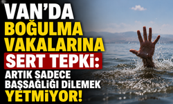 Van’da boğulma vakalarına tepki: Artık sadece başsağlığı dilemek yetmiyor!