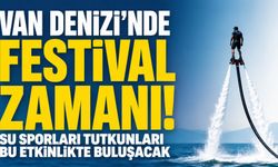 Van'da Festival Coşkusu Başlıyor! 12. Van Denizi Su Sporları Festivali İçin Geri Sayım