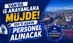 Van’da İş Arayanlara Yeni Fırsat: Çok Sayıda Personel Alınacak!
