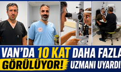 Van'da Keratokonus Hastalığı Türkiye Ortalamasının 10 Kat Üzerinde!