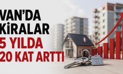 Van’da Kiralar 5 Yılda 20 Kat Arttı